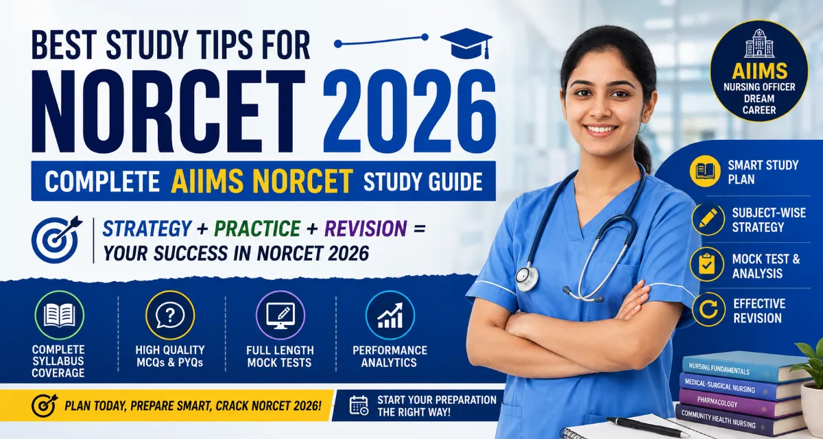 Best Study Tips for NORCET 2026 Preparation | Complete AIIMS NORCET Study Guide